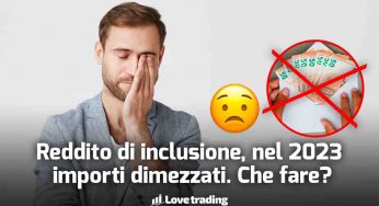 Reddito di inclusione: importi dimezzati nel 2023 “schiaffo in mezzo al viso”