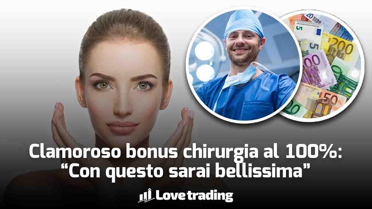 Clamoroso Bonus chirurgia 100%, incredibile, lista completa, diventi bellissima