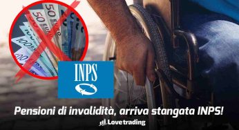 Pensioni di invalidità: stangata, INPS avvia ricalcolo frequenza, tutto automatico, non controlli niente