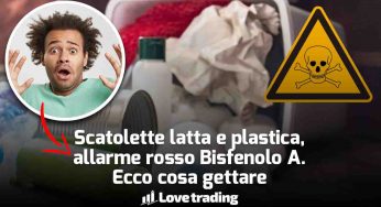 Scatolette latta e plastica: allarme rosso Bisfenolo A, cosa devi gettare e quali esami medici