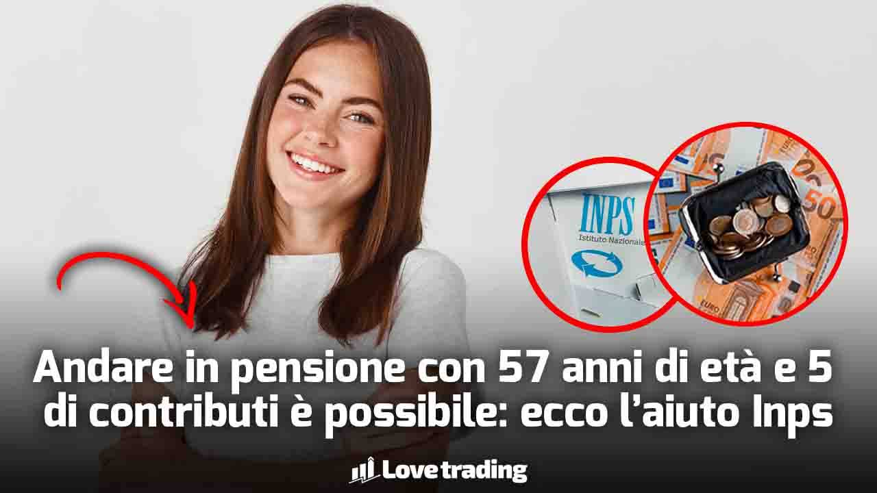 Pensione 57 anni di età e 5 anni di contributi: non è un sogno con aiuto sociale INPS