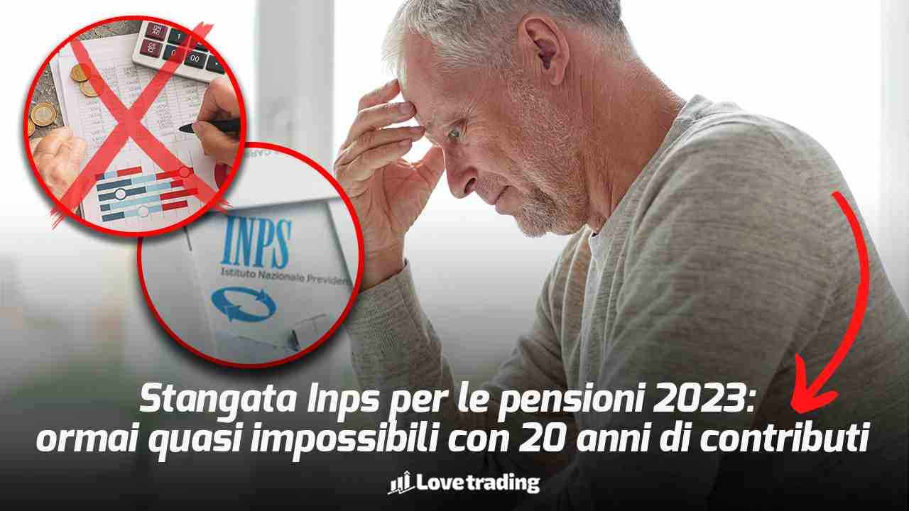 Pensioni 2023: quasi impossibili con 20 anni di contributi, stangata INPS, esempi anni