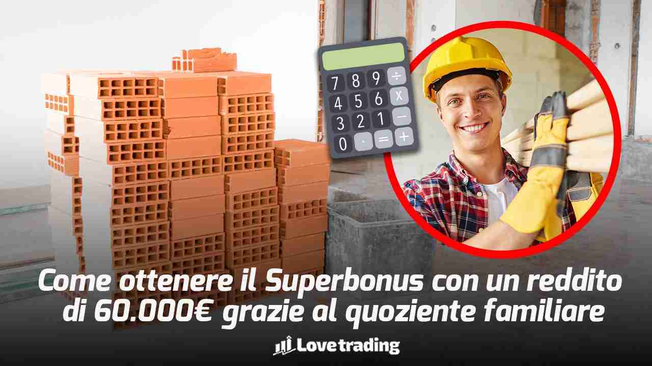 Superbonus: solo reddito fino a 60.000€ caos quoziente familiare, come funziona