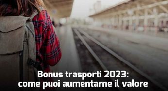 Bonus trasporti 2023: così lo aumenti a 100€ “da fare prima di chiedere”