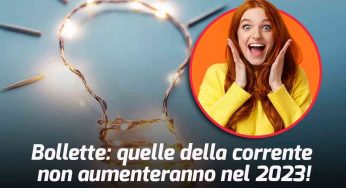 Bollette: su quelle della corrente non avrai più aumenti col prezzo bloccato 2023