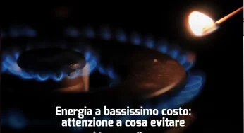 Energia a bassissimo costo: attenzione a cosa evitare | Risparmio pericoloso per tante famiglie