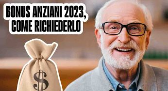 Bonus anziani 2023, non solo pensioni: ecco come richiederlo