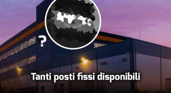 Tante opportunità di lavoro fisso e ben pagato in questa azienda che tutti conoscono