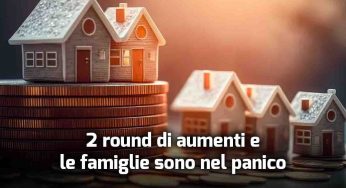 Mutui: stangata adesso e nuova stangata a breve, le vere cifre sono impressionanti