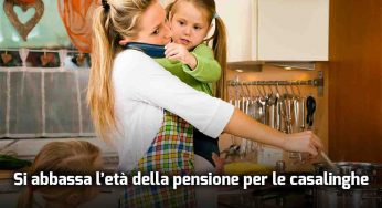 Partono le pensioni per le casalinghe e l’età minima si abbassa (buone notizie)