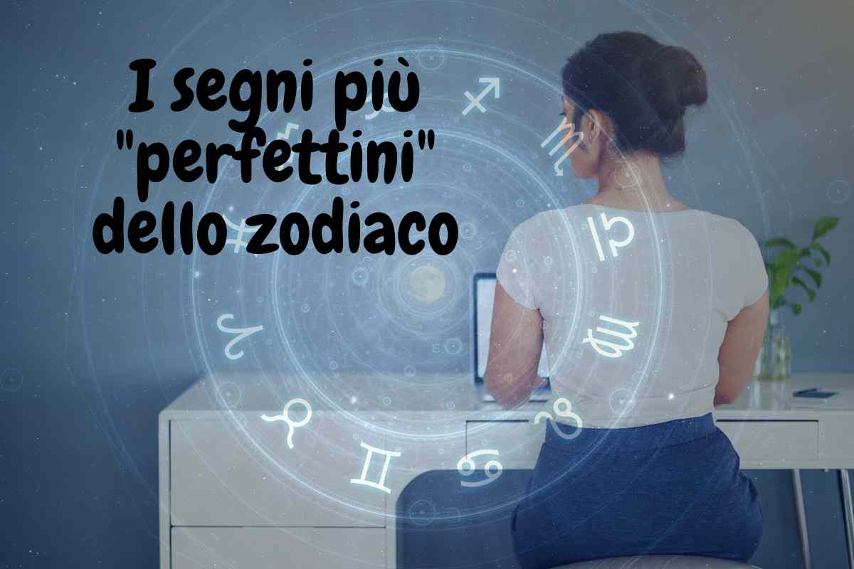 i segni più perfettini dello zodiaco