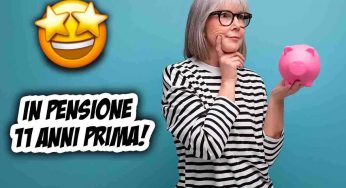 In pensione 11 anni prima con la svolta Governo e INPS | Come fare subito