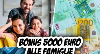 Bonus 5000 euro alle famiglie che faranno questa richiesta: aiuto fortissimo