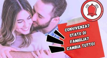 Convivenza e stato di famiglia: occhio alle nuove norme, non sei in regola e non lo sai