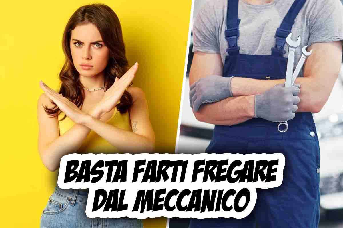 Basta farti fregare dal meccanico: ecco come