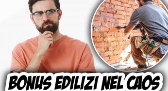 Bonus edilizi nel caos: ai vecchi problemi si aggiungono quelli nuovi | Dramma per le famiglie
